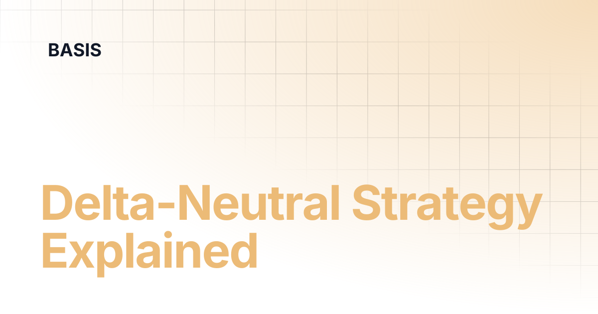 Delta-Neutral Strategy Explained | BASIS